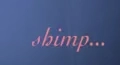 shimp...