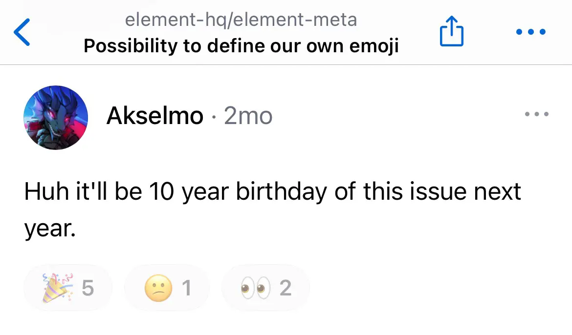 comment on an element-meta issue called "Possibly to define our own emoji", from two months ago: "Huh it'll be 10 year birthday of this issue next year."
