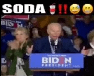 joe biden screaming SODA!!!!!!!