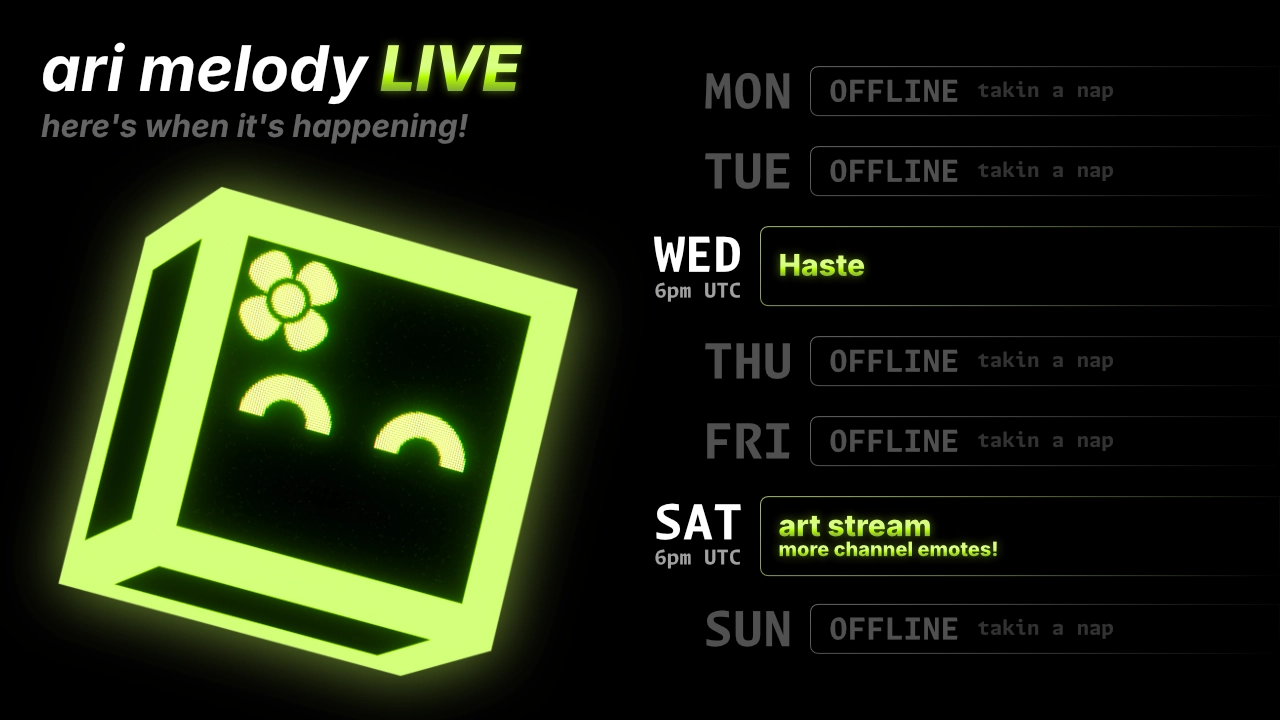 ari melody LIVE stream schedule: Haste on wednesday at 6pm UTC, and art stream (more channel emotes!) on saturday at 6pm UTC