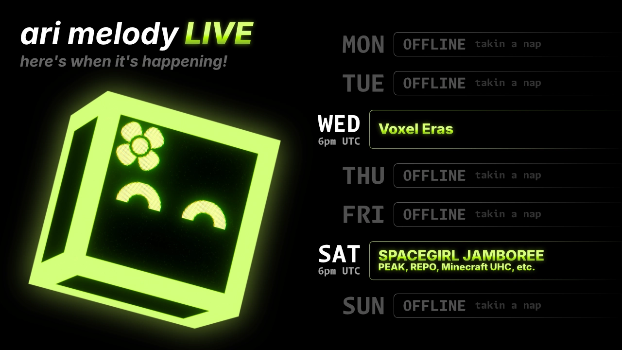 ari melody LIVE stream schedule: Voxel Eras on wednesday at 6pm UTC, and SPACEGIRL JAMBOREE (PEAK, REPO, Minecraft UHC, etc.) on saturday at 6pm UTC