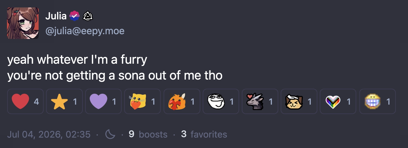 @julia@eepy.moe: "yeah whatever i'm a furry. you're not getting a sona out of me tho." posted on july 4th, 2026, at 02:35