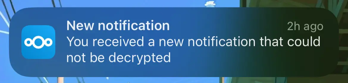 Nextcloud: New notification: You received a new notification that could not be decrypted