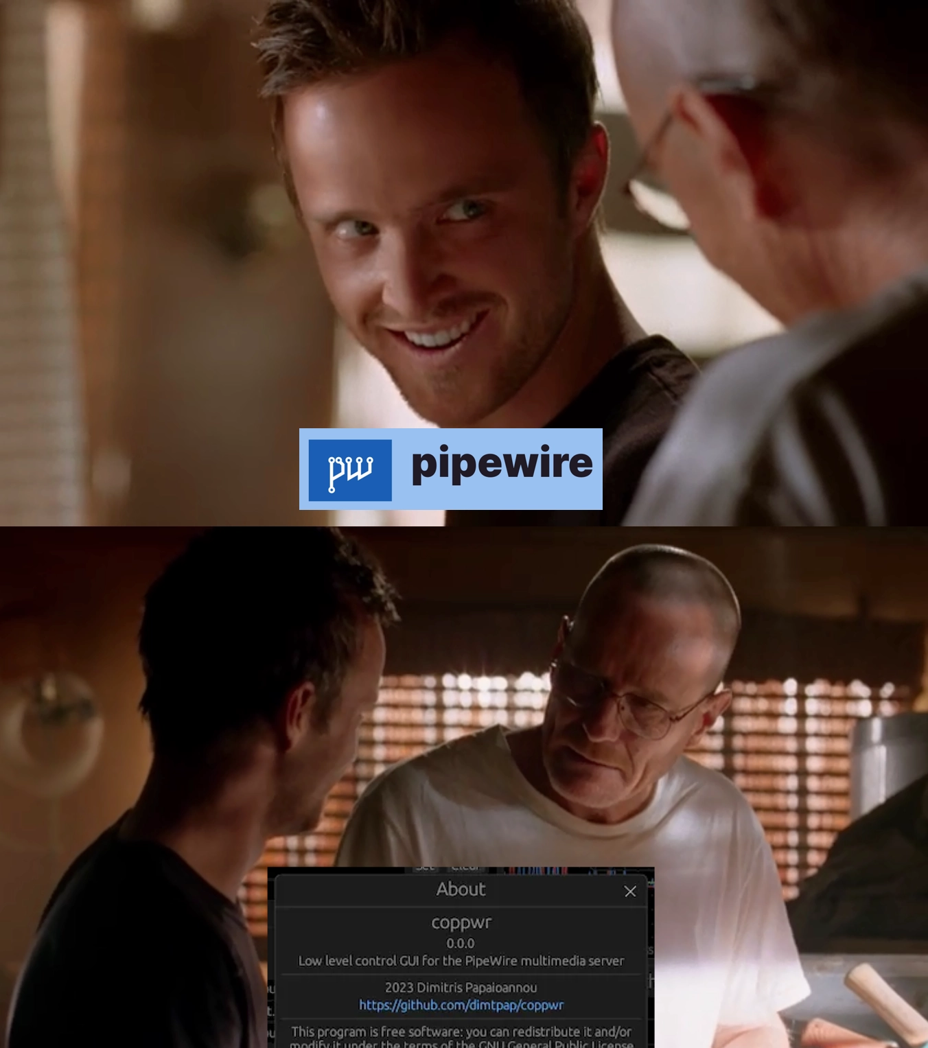 jesse from breaking bad looks at walter, saying "pipewire". walter looks back and says "coppwr: Low level control GUI for the PipeWire multimedia server"