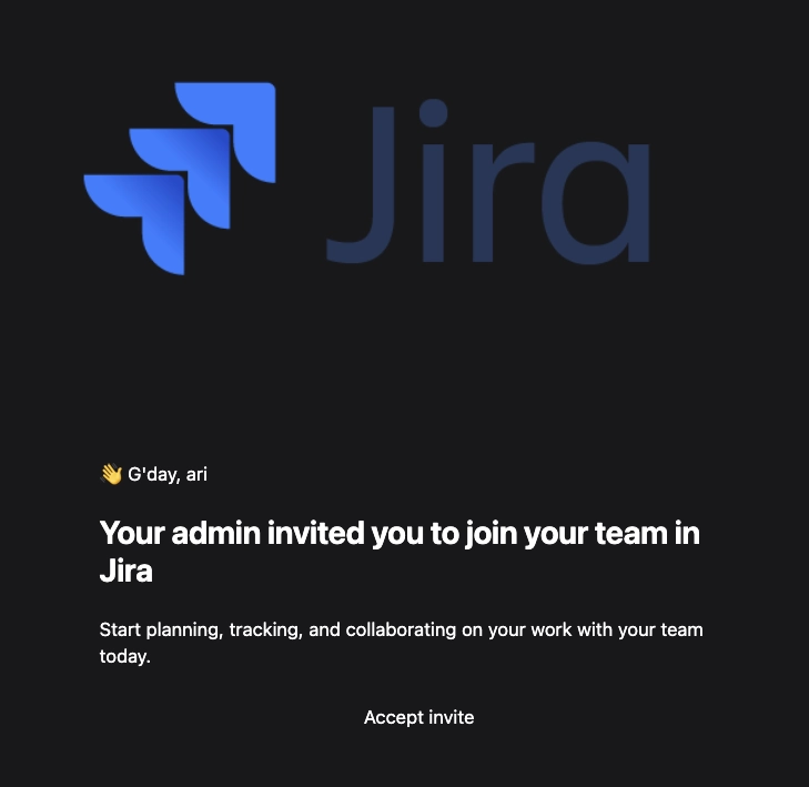 👋 G'day, ari

Your admin invited you to join your team in Jira

Start planning, tracking, and collaborating on your work with your team today.