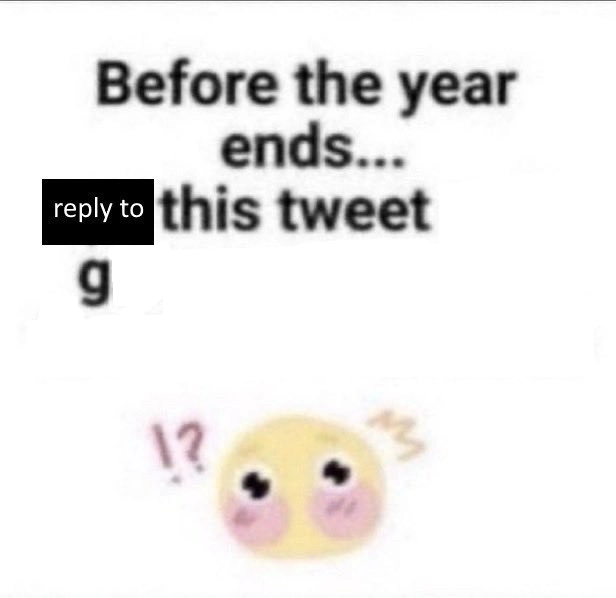 a cute blush emoji captioned "before the year ends... reply to this tweet g"