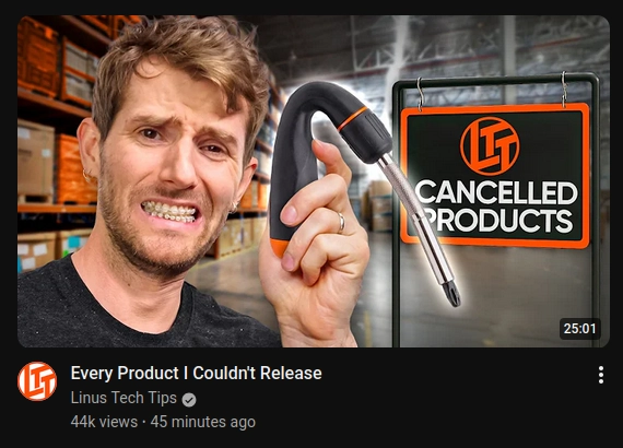 linus tech tips video titled "every product i couldn't release". it features linus gritting his teeth while holding a floppy LTT screwdriver