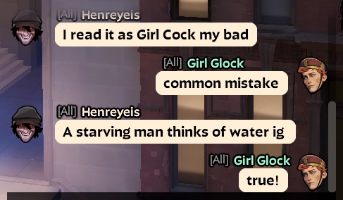 deadlock chat screenshot. drifter: "I read it as Girl Cock my bad". doorman (named "Girl Glock"): "common mistake". drifter: "A starving man things of water ig". doorman: "true!"