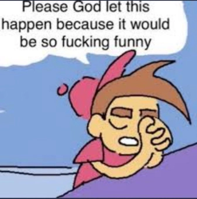 timmy turner: "please god let this happen because it would be so fucking funny"